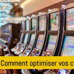 comment-optimiser-chances-de-gagner-au-casino