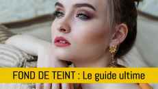 Comment choisir son fond de teint ?
