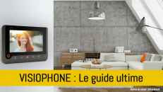 Comment bien choisir son visiophone ?