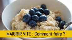 Comment maigrir vite ?