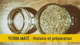 L’histoire du yerba maté et ses méthodes de préparation